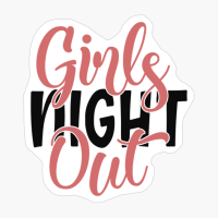 Girls Night Out Best Friends Forever