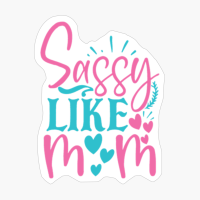 Sassy Like Mom Mother's Day
