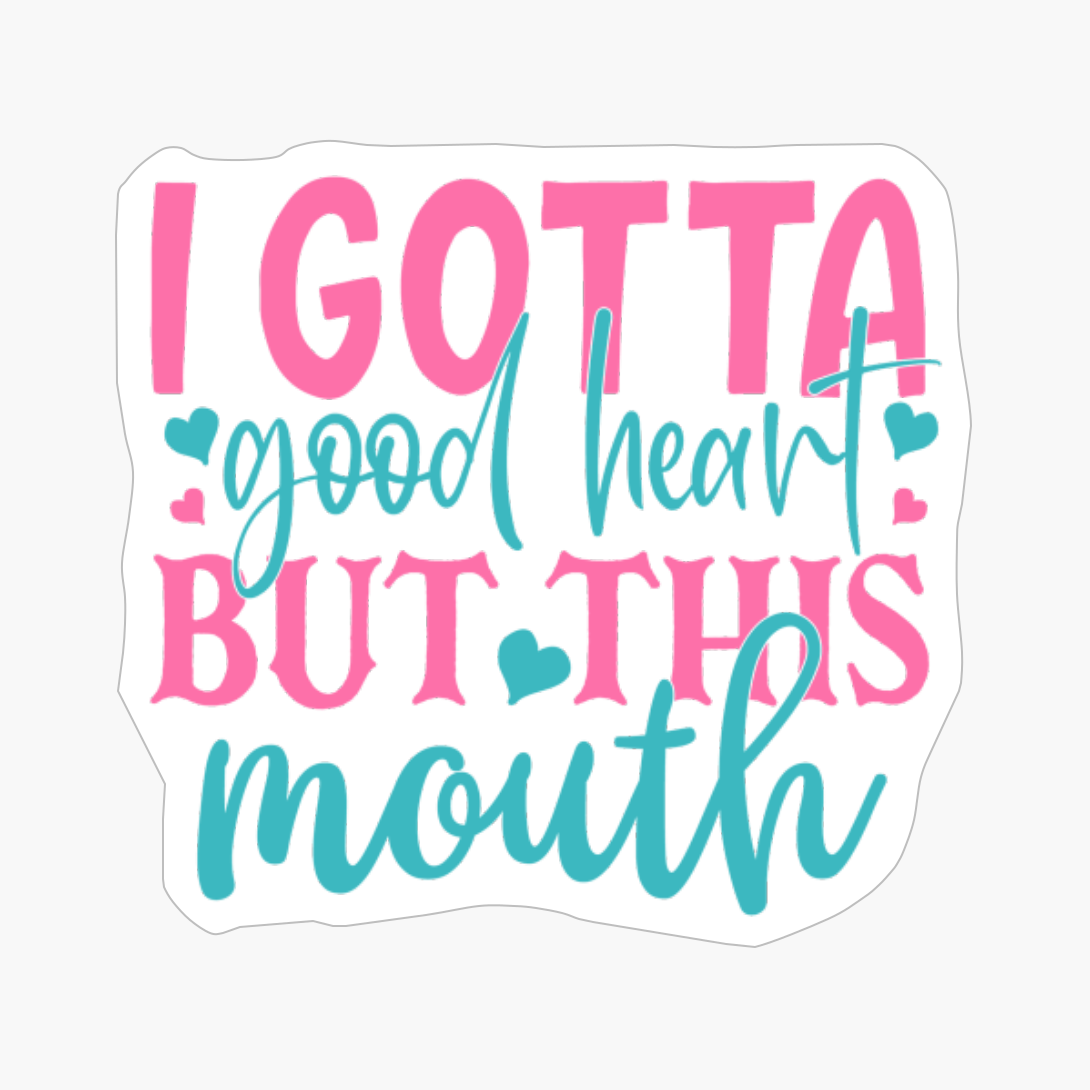 I Gotta Good Heart But This Mouth Mother's Day