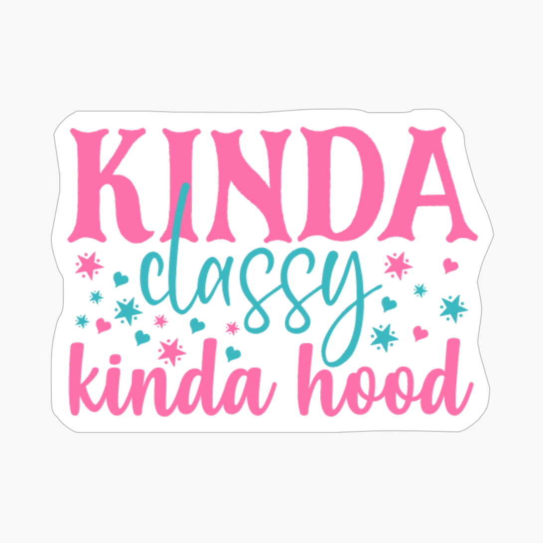 Kinda Classy Kinda Hood Mother's Day