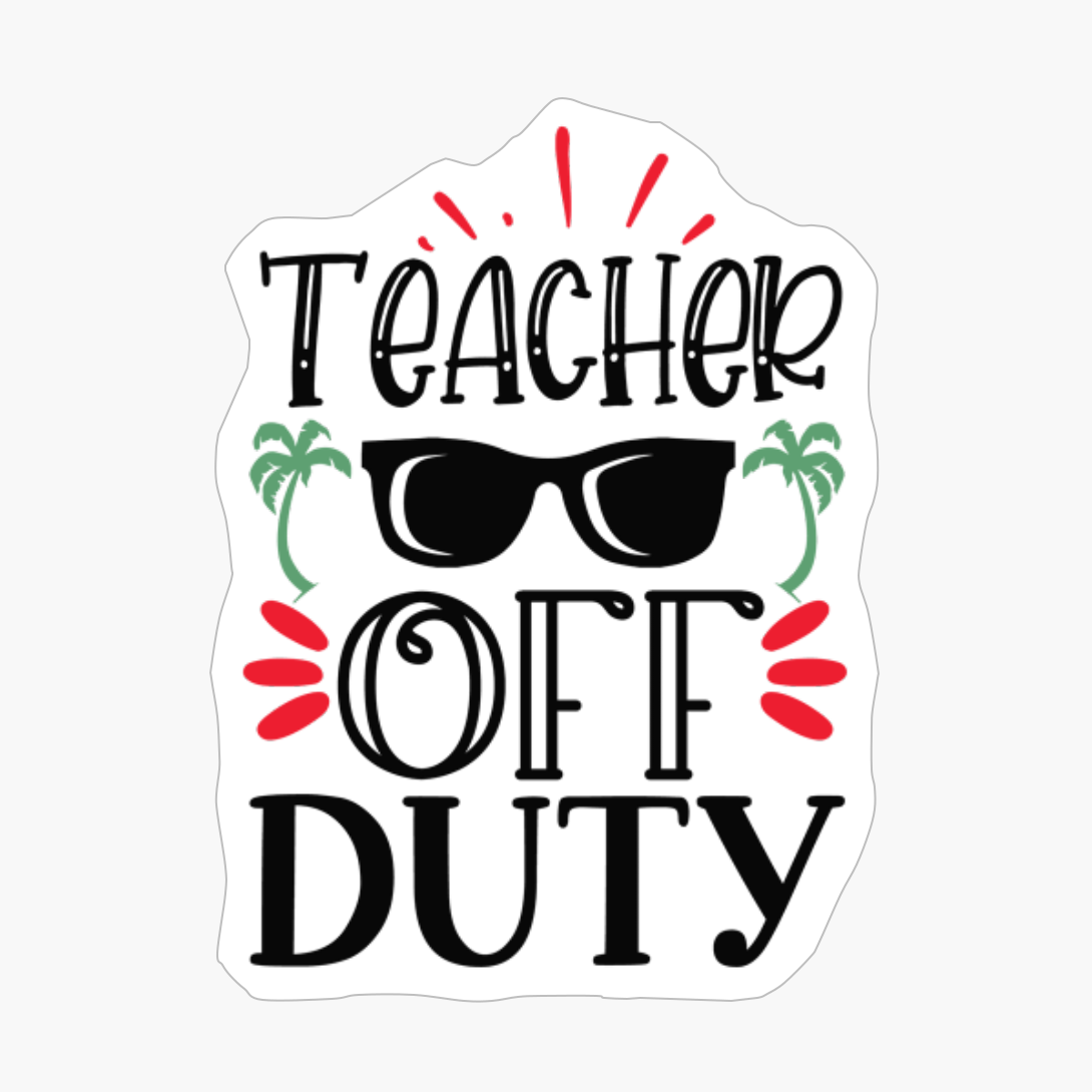 Teacher Off Duty | Teacher Gift