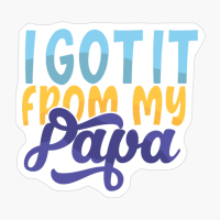 I Got It From My Papa | Baby Gift