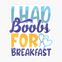 I Had Boobs For Breakfast | Baby Gift