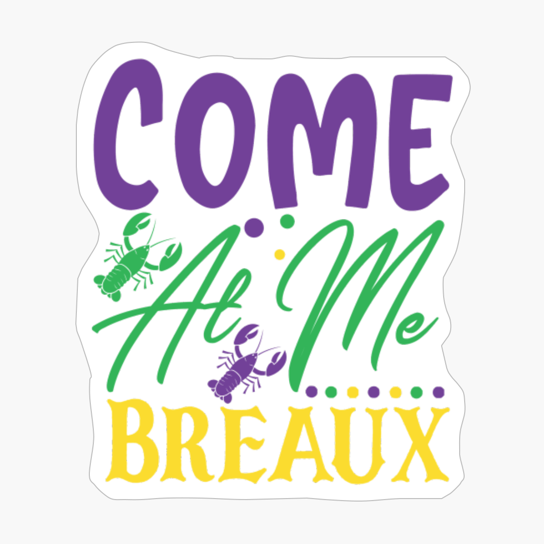 Come At Me Breaux, Mardi Gras Gift, Fleur De Lis Gift
