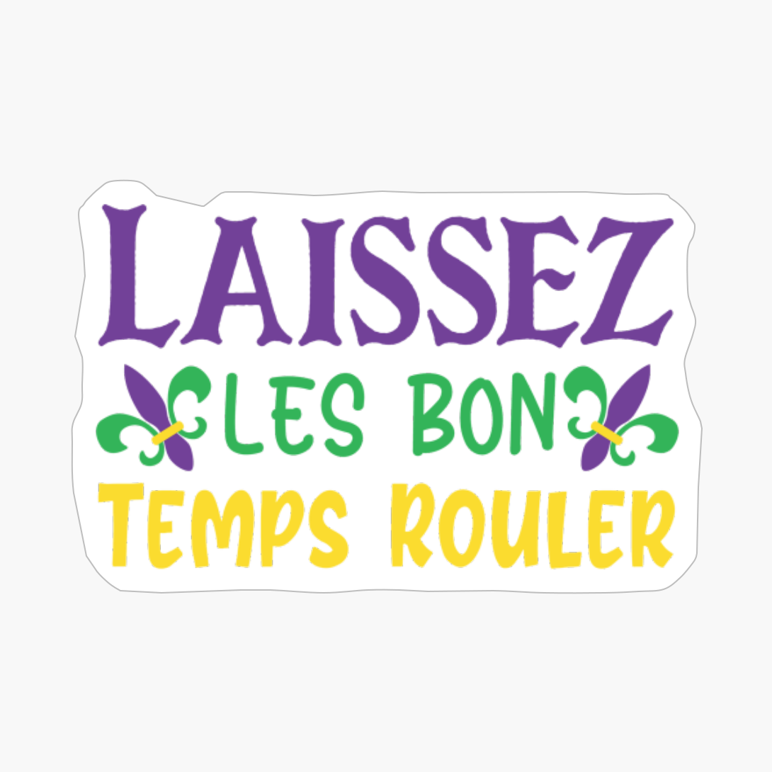 Laissez Les Bon Temps Rouler, Mardi Gras Gift, Fleur De Lis Gift