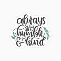 Always Stay Humble And Kind, Thanksgiving Day, Autumn Leaves And Pumpkins Please, Funny Thanksgiving Family Day, Cute Fall, Thanksgiving Dinner