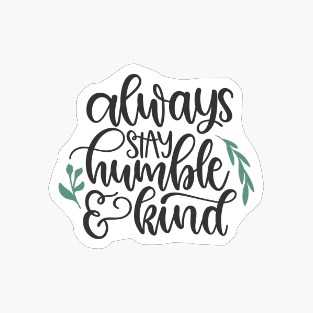 Always Stay Humble And Kind, Thanksgiving Day, Autumn Leaves And Pumpkins Please, Funny Thanksgiving Family Day, Cute Fall, Thanksgiving Dinner