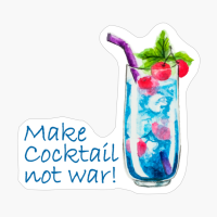 Make Cocktail Not War! - The Perfect Gift For A Cocktail And Party Lover!