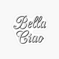 Bella Ciao - A Funny Gift For A Handsome Criminal And Tv Show Addicted!