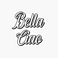 Bella Ciao - A Funny Gift For A Handsome Criminal And Tv Show Addicted!